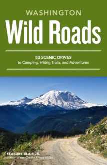 9781570618154-1570618151-Wild Roads Washington: 80 Scenic Drives to Camping, Hiking Trails, and Adventures