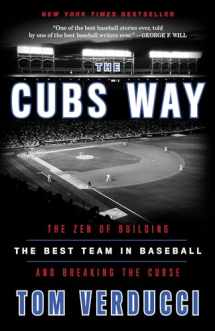 9780804190039-0804190038-The Cubs Way: The Zen of Building the Best Team in Baseball and Breaking the Curse