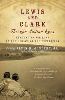 9781400077496-1400077494-Lewis and Clark Through Indian Eyes: Nine Indian Writers on the Legacy of the Expedition