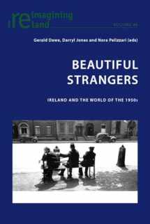 9783034308014-3034308019-Beautiful Strangers: Ireland and the World of the 1950s (Reimagining Ireland)