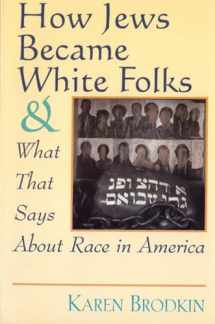 9780813525907-081352590X-How Jews Became White Folks and What That Says About Race in America