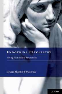 9780199737468-0199737460-Endocrine Psychiatry: Solving the Riddle of Melancholia