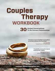 9781937661465-1937661466-Couples Therapy Workbook: 30 Guided Conversations to Re-Connect Relationships