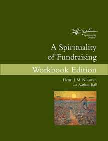 9780835818803-0835818802-A Spirituality of Fundraising Workbook Edition: The Henri Nouwen Spirituality Series (The Henri J. M. Nouwen)