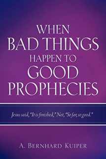 9781597814553-1597814555-When Bad Things Happen To Good Prophecies