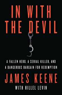 9780312616946-0312616945-In with the Devil: A Fallen Hero, a Serial Killer, and a Dangerous Bargain for Redemption