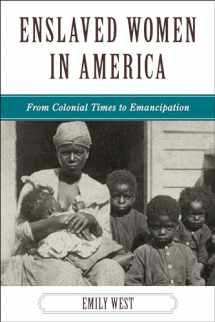 9781442208728-1442208724-Enslaved Women in America: From Colonial Times to Emancipation (African American History)