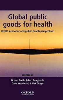 9780198525448-0198525443-Global Public Goods for Health: Health economic and public health perspectives