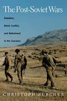 9780814797242-0814797245-The Post-Soviet Wars: Rebellion, Ethnic Conflict, and Nationhood in the Caucasus