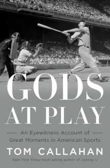 9781324004271-1324004274-Gods at Play: An Eyewitness Account of Great Moments in American Sports