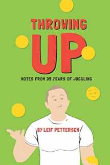 9781730712265-1730712266-Throwing Up: Notes from 35 Years of Juggling