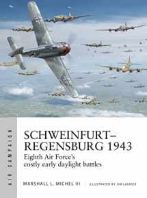 9781472838674-147283867X-Schweinfurt–Regensburg 1943: Eighth Air Force’s costly early daylight battles (Air Campaign)