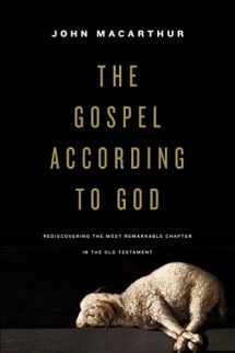 9781433549571-1433549573-The Gospel according to God: Rediscovering the Most Remarkable Chapter in the Old Testament
