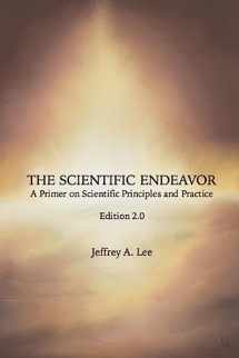 9781536893830-1536893838-The Scientific Endeavor: A Primer on Scientific Principles and Practice