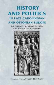 9780719071355-0719071356-History and politics in late Carolingian and Ottonian Europe: The Chronicle of Regino of Prüm and Adalbert of Magdeburg (Manchester Medieval Sources)