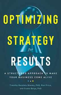 9781736028384-1736028383-Optimizing Strategy For Results: A Structured Approach to Make Your Business Come Alive