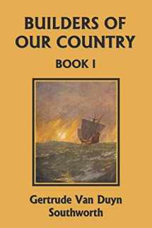 9781599152325-1599152320-Builders of Our Country, Book I (Yesterday's Classics)