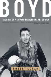 9780316796880-0316796883-Boyd: The Fighter Pilot Who Changed the Art of War