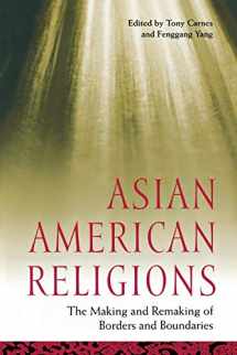 9780814716304-081471630X-Asian American Religions: The Making and Remaking of Borders and Boundaries (Religion, Race, and Ethnicity)