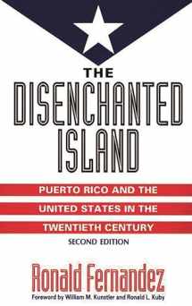9780275952273-0275952274-The Disenchanted Island: Puerto Rico and the United States in the Twentieth Century