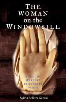 9780300234282-0300234287-The Woman on the Windowsill: A Tale of Mystery in Several Parts