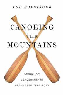 9780830841264-0830841261-Canoeing the Mountains: Christian Leadership in Uncharted Territory