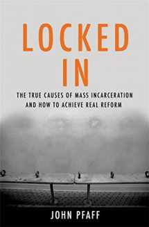 9780465096916-0465096913-Locked In: The True Causes of Mass Incarceration-and How to Achieve Real Reform