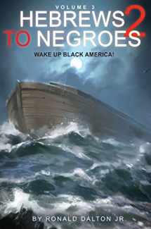 9780998599069-0998599069-Hebrews to Negroes 2 Volume 3: Wake Up Black America