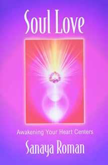 9780915811779-0915811774-Soul Love: Awakening Your Heart Centers (Sanaya Roman)