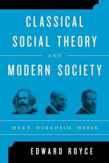 9781442243231-1442243236-Classical Social Theory and Modern Society: Marx, Durkheim, Weber