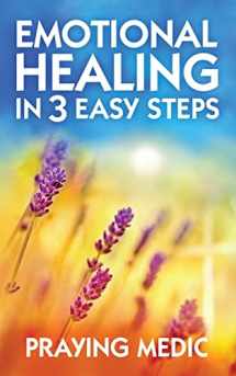 9780998091228-0998091227-Emotional Healing in 3 Easy Steps (The Kingdom of God Made Simple)