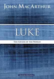 9780718035037-0718035038-Luke: The Savior of the World (MacArthur Bible Studies)