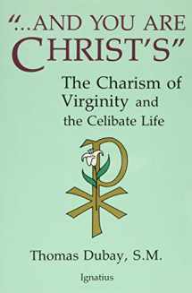9780898701616-0898701619-And You Are Christ's: The Charism of Virginity and the Celibate Life