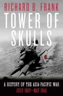 9781324002109-1324002107-Tower of Skulls: A History of the Asia-Pacific War: July 1937-May 1942