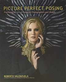 9780321966469-0321966465-Picture Perfect Posing: Practicing the Art of Posing for Photographers and Models (Voices That Matter)