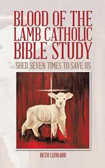 9781491872222-1491872225-Blood of the Lamb Catholic Bible Study: Shed Seven Times to Save Us