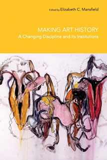 9780415372350-0415372356-Making Art History: A Changing Discipline and its Institutions