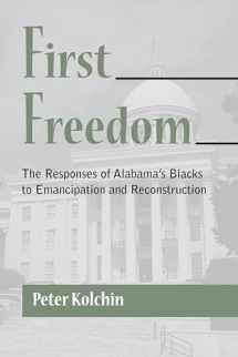 9780817355357-0817355359-First Freedom: The Responses of Alabama's Blacks to Emancipation and Reconstruction (Library of Alabama Classics)