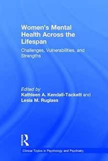 9781138182738-1138182737-Women's Mental Health Across the Lifespan: Challenges, Vulnerabilities, and Strengths (Clinical Topics in Psychology and Psychiatry)