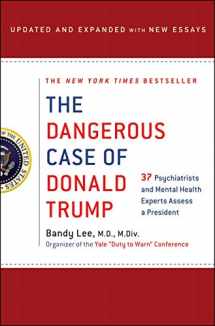 9781250212863-1250212863-The Dangerous Case of Donald Trump: 37 Psychiatrists and Mental Health Experts Assess a President - Updated and Expanded with New Essays