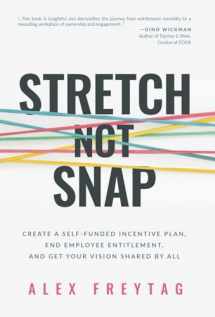 9781636802459-1636802451-Stretch Not Snap: Create A Self-Funded Incentive Plan, End Employee Entitlement, and Get Your Vision Shared by All