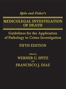 9780398093129-0398093121-Spitz and Fisher's Medicolegal Investigation of Death: Guidelines for the Application of Pathology to Crime Investigation