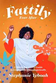 9781784883447-1784883441-Fattily Ever After: A Black Fat Girl's Guide to Living Life Unapologetically