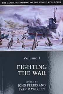 9781108406383-1108406386-The Cambridge History of the Second World War: Volume 1, Fighting the War