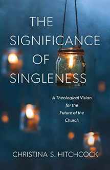 9781540960290-1540960293-The Significance of Singleness: A Theological Vision for the Future of the Church