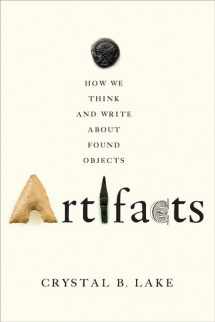9781421436494-1421436493-Artifacts: How We Think and Write about Found Objects