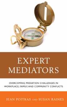 9781442242982-1442242981-Expert Mediators: Overcoming Mediation Challenges in Workplace, Family, and Community Conflicts