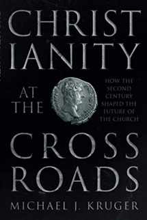 9780281071319-0281071314-Christianity at the Crossroads: How the Second Century Shaped the Future of the Church