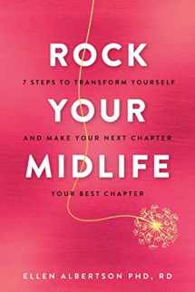 9781956592016-1956592016-Rock Your Midlife: 7 Steps to Transform Yourself and Make Your Next Chapter Your Best Chapter