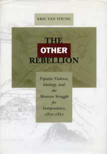 9780804737401-0804737401-The Other Rebellion: Popular Violence, Ideology, and the Mexican Struggle for Independence, 1810-1821